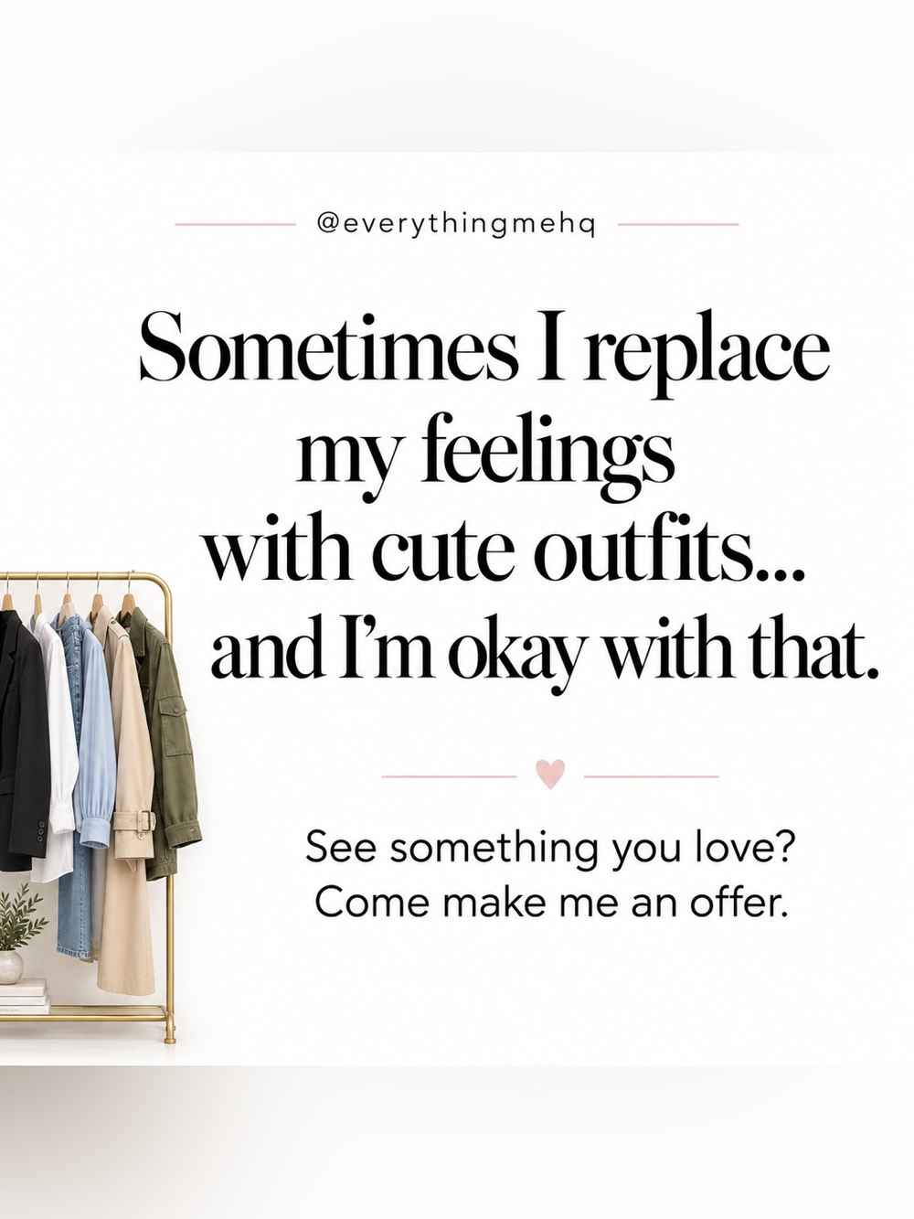 Sometimes a cute outfit really does change the mood.